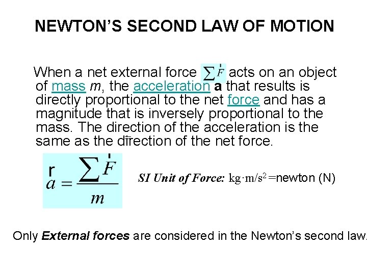 NEWTON’S SECOND LAW OF MOTION When a net external force acts on an object