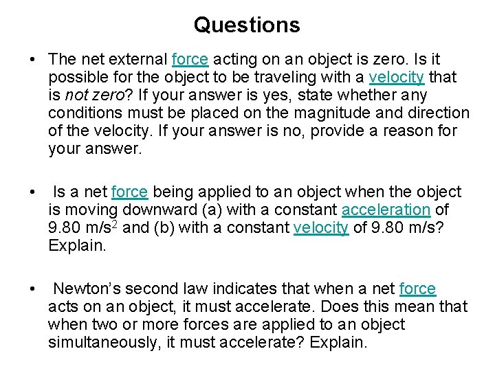 Questions • The net external force acting on an object is zero. Is it