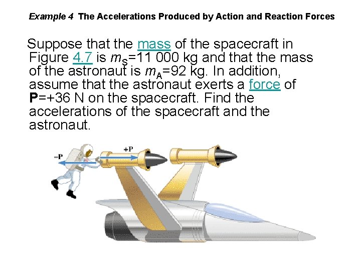 Example 4 The Accelerations Produced by Action and Reaction Forces Suppose that the mass