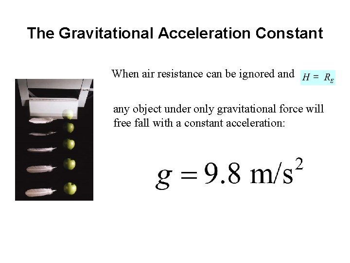 The Gravitational Acceleration Constant When air resistance can be ignored any object under only