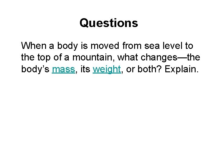 Questions When a body is moved from sea level to the top of a