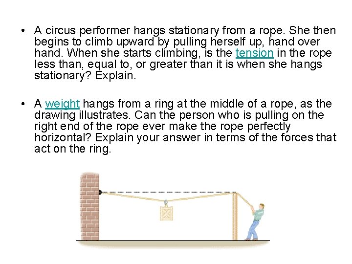  • A circus performer hangs stationary from a rope. She then begins to