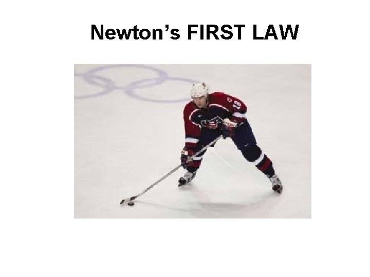 Newton’s FIRST LAW 