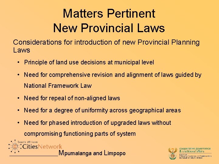 Matters Pertinent New Provincial Laws Considerations for introduction of new Provincial Planning Laws •