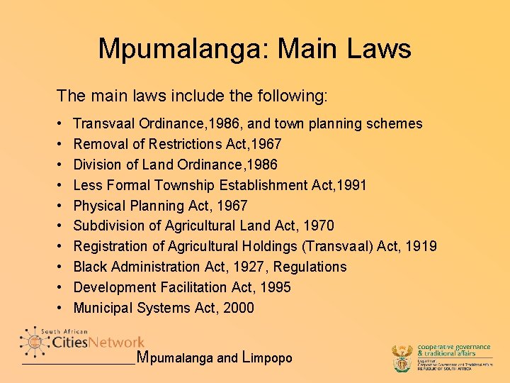 Mpumalanga: Main Laws The main laws include the following: • • • Transvaal Ordinance,