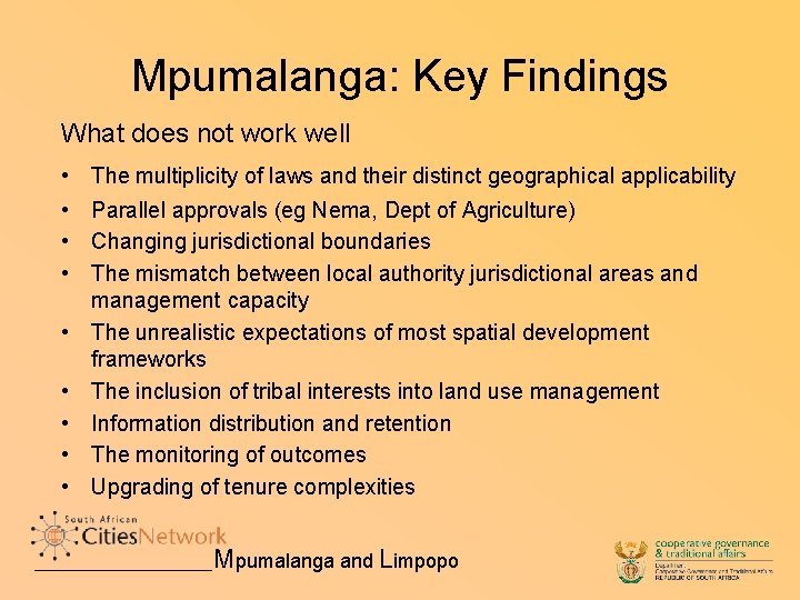 Mpumalanga: Key Findings What does not work well • • • The multiplicity of