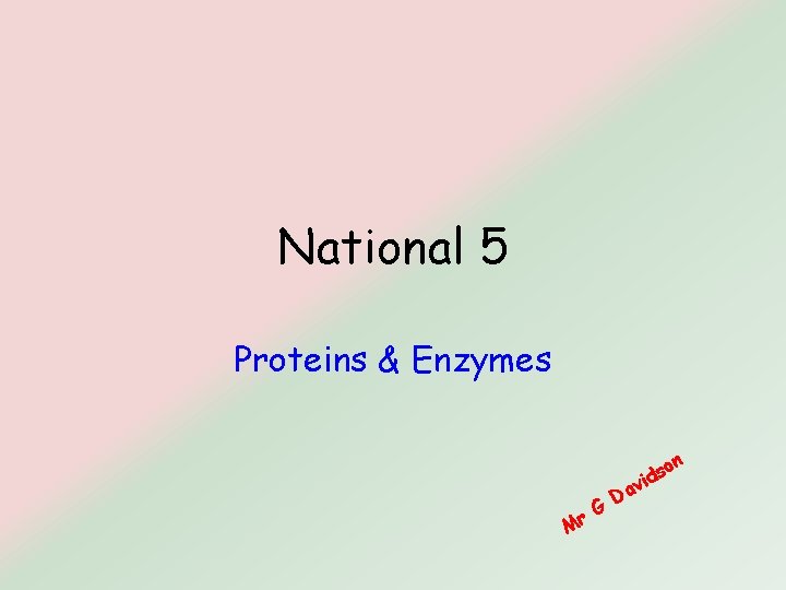 National 5 Proteins & Enzymes G r M on Da s vid National 5 Proteins & Enzymes G r M on Da s vid