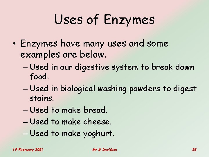 Uses of Enzymes • Enzymes have many uses and some examples are below. – Uses of Enzymes • Enzymes have many uses and some examples are below. –
