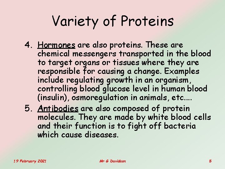 Variety of Proteins 4. Hormones are also proteins. These are chemical messengers transported in Variety of Proteins 4. Hormones are also proteins. These are chemical messengers transported in