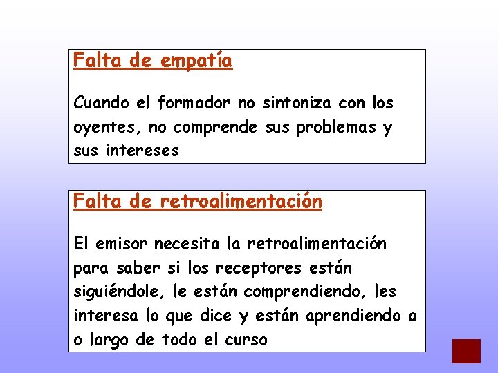 Falta de empatía Cuando el formador no sintoniza con los oyentes, no comprende sus