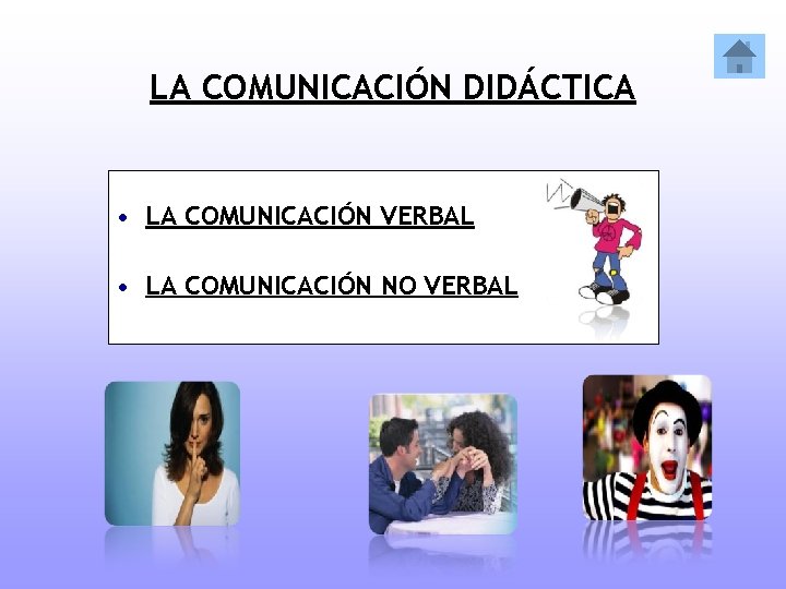 LA COMUNICACIÓN DIDÁCTICA • LA COMUNICACIÓN VERBAL • LA COMUNICACIÓN NO VERBAL 