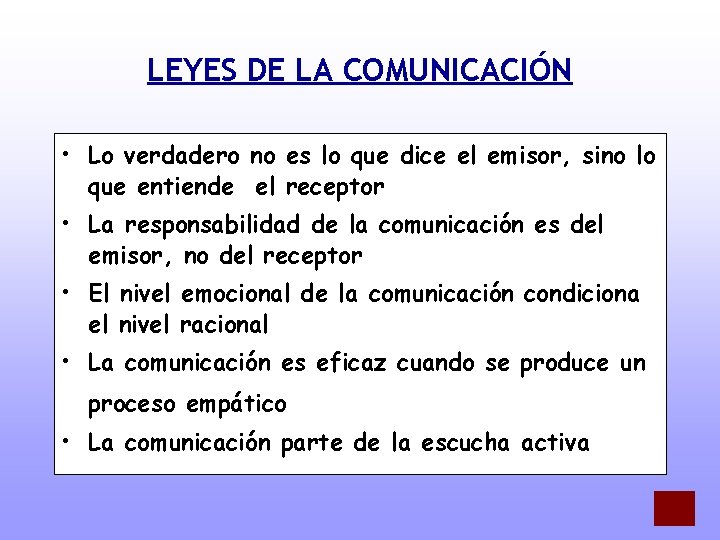 LEYES DE LA COMUNICACIÓN • Lo verdadero no es lo que dice el emisor,