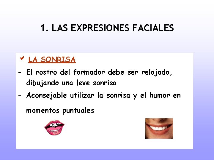 1. LAS EXPRESIONES FACIALES b LA SONRISA - El rostro del formador debe ser