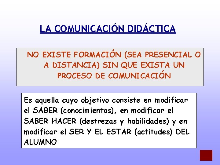 LA COMUNICACIÓN DIDÁCTICA NO EXISTE FORMACIÓN (SEA PRESENCIAL O A DISTANCIA) SIN QUE EXISTA