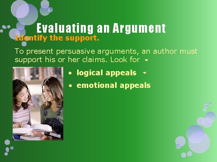 Evaluating an Argument Identify the support. To present persuasive arguments, an author must support
