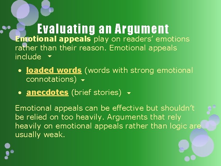 Evaluating an Argument Emotional appeals play on readers’ emotions rather than their reason. Emotional