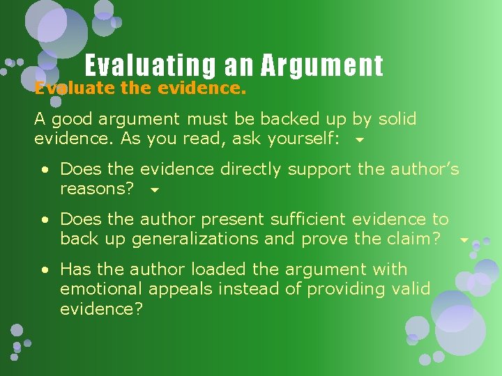 Evaluating an Argument Evaluate the evidence. A good argument must be backed up by