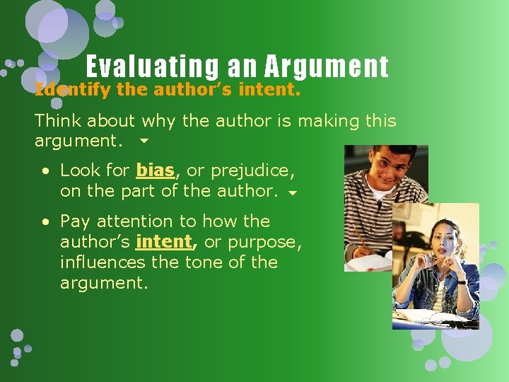 Evaluating an Argument Identify the author’s intent. Think about why the author is making