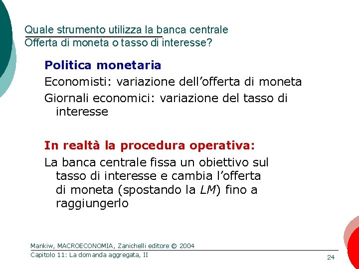 Quale strumento utilizza la banca centrale Offerta di moneta o tasso di interesse? Politica