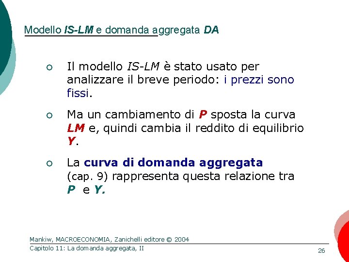 Modello IS-LM e domanda aggregata DA ¡ Il modello IS-LM è stato usato per