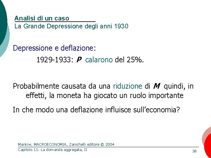 Analisi di un caso La Grande Depressione degli anni 1930 Depressione e deflazione: 1929