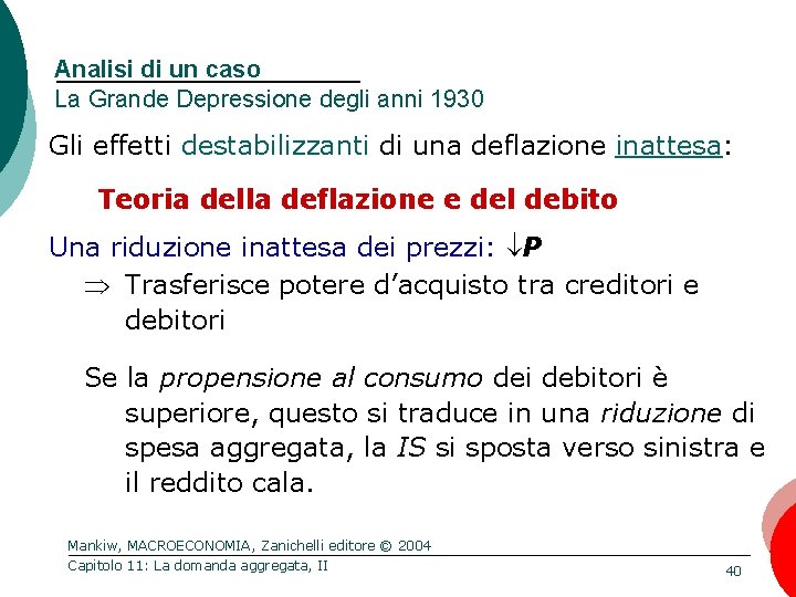 Analisi di un caso La Grande Depressione degli anni 1930 Gli effetti destabilizzanti di