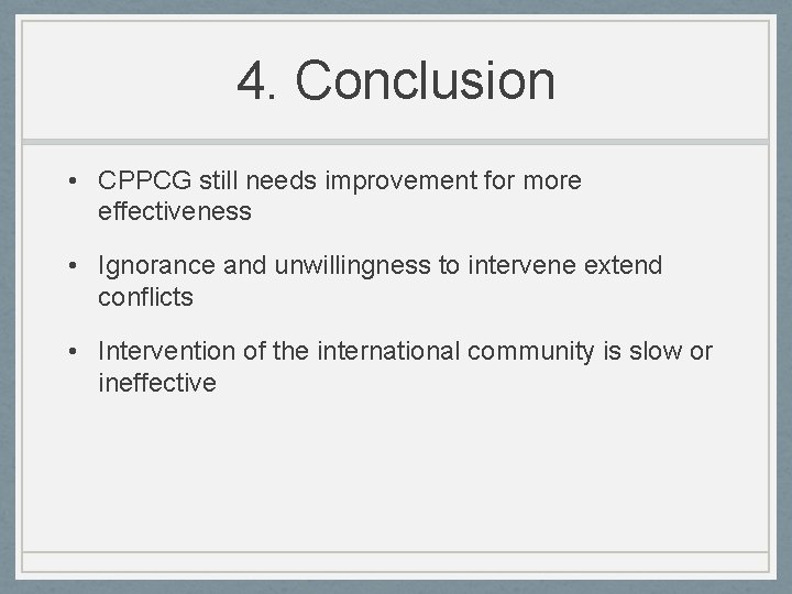 4. Conclusion • CPPCG still needs improvement for more effectiveness • Ignorance and unwillingness
