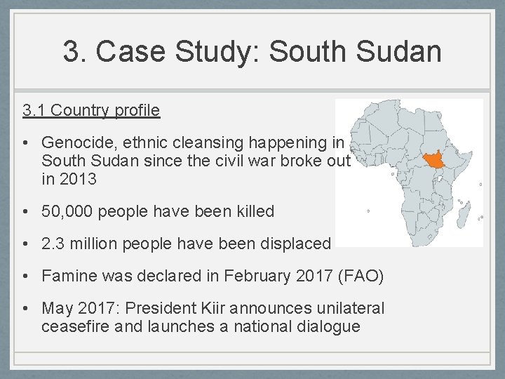 3. Case Study: South Sudan 3. 1 Country profile • Genocide, ethnic cleansing happening