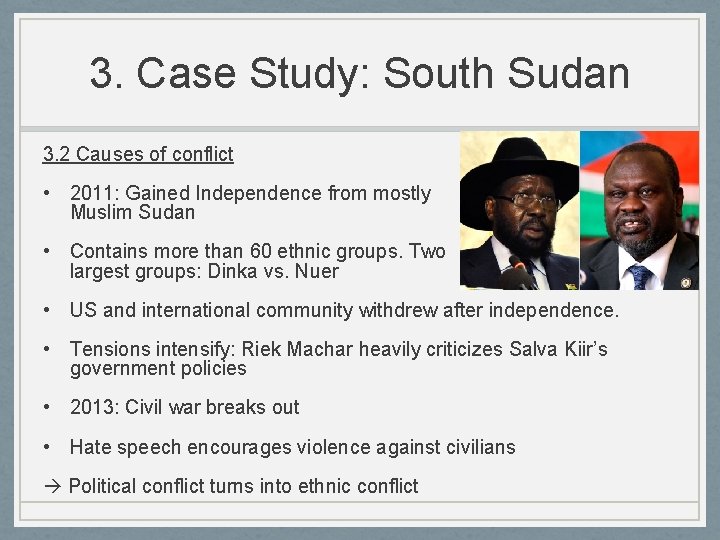 3. Case Study: South Sudan 3. 2 Causes of conflict • 2011: Gained Independence