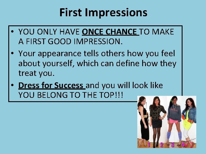 First Impressions • YOU ONLY HAVE ONCE CHANCE TO MAKE A FIRST GOOD IMPRESSION.