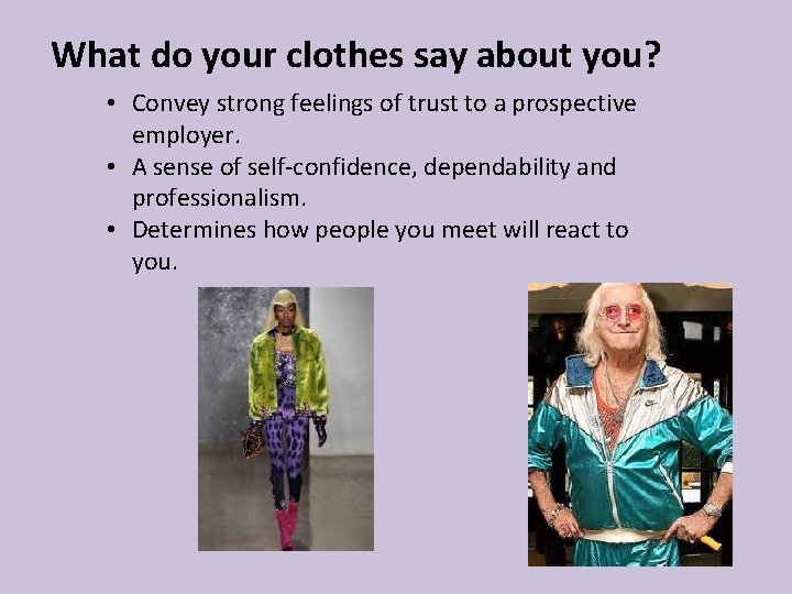 What do your clothes say about you? • Convey strong feelings of trust to