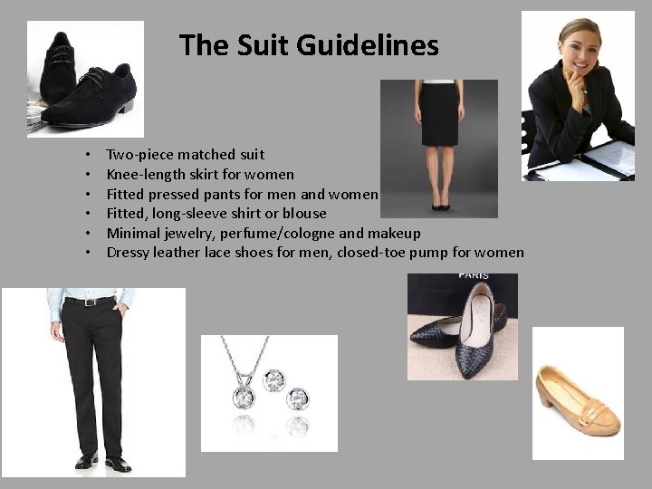 The Suit Guidelines • • • Two-piece matched suit Knee-length skirt for women Fitted