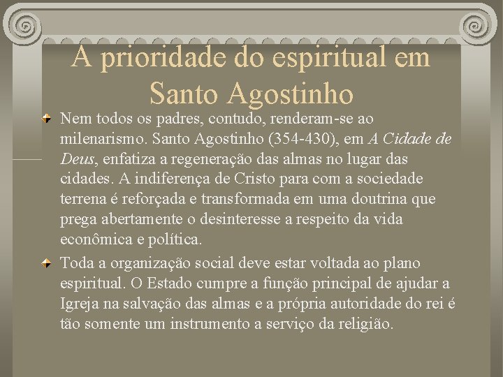 A prioridade do espiritual em Santo Agostinho Nem todos os padres, contudo, renderam-se ao