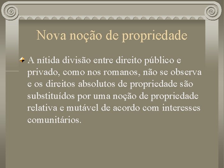 Nova noção de propriedade A nítida divisão entre direito público e privado, como nos