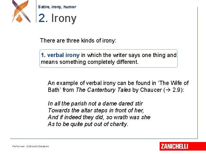 Satire, irony, humor 2. Irony There are three kinds of irony: 1. verbal irony Satire, irony, humor 2. Irony There are three kinds of irony: 1. verbal irony