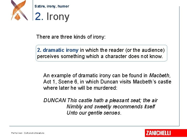 Satire, irony, humor 2. Irony There are three kinds of irony: 2. dramatic irony Satire, irony, humor 2. Irony There are three kinds of irony: 2. dramatic irony