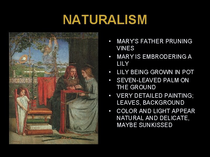 NATURALISM • MARY’S FATHER PRUNING VINES • MARY IS EMBRODERING A LILY • LILY