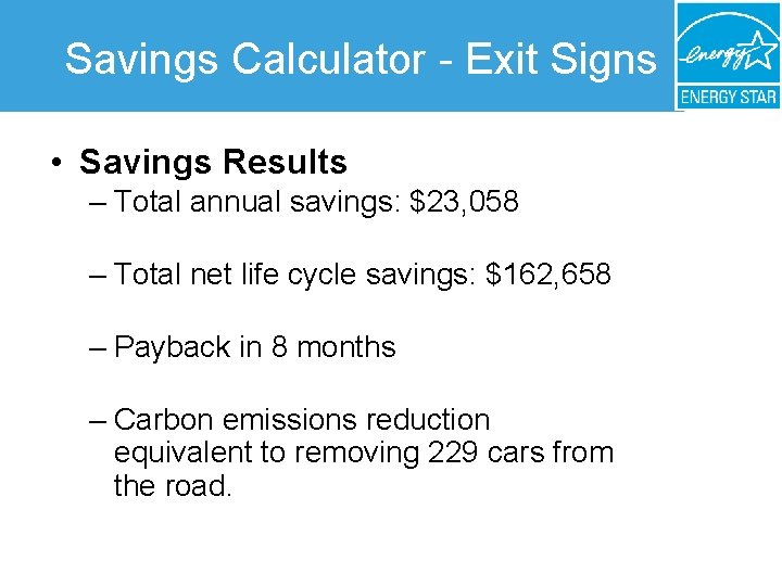 Savings Calculator - Exit Signs • Savings Results – Total annual savings: $23, 058