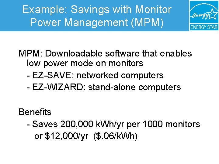 Example: Savings with Monitor Power Management (MPM) MPM: Downloadable software that enables low power