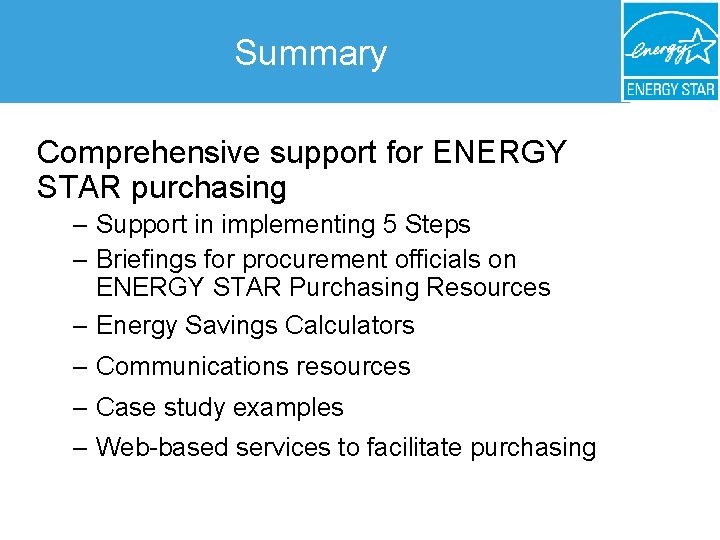 Summary Comprehensive support for ENERGY STAR purchasing – Support in implementing 5 Steps –