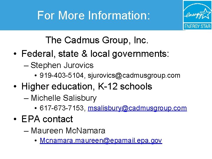 For More Information: The Cadmus Group, Inc. • Federal, state & local governments: –