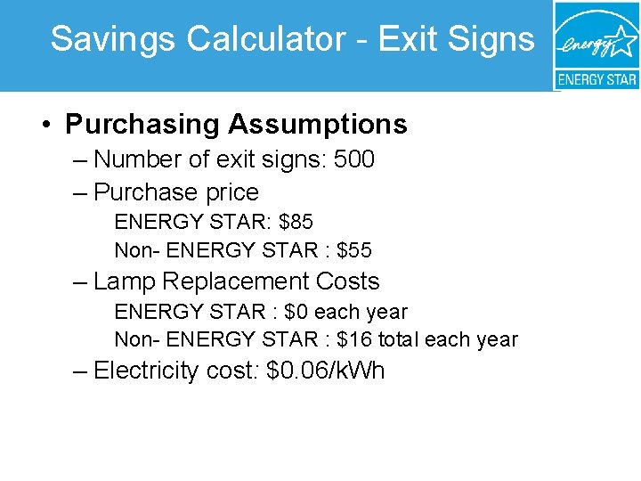 Savings Calculator - Exit Signs • Purchasing Assumptions – Number of exit signs: 500