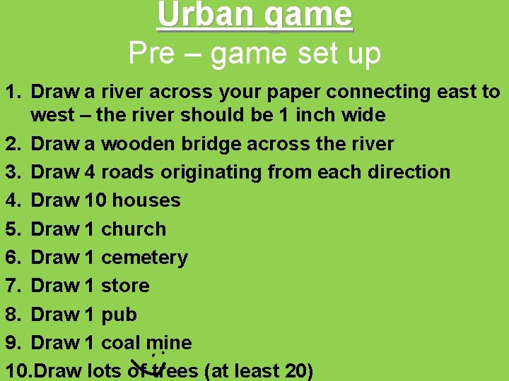Urban game Pre – game set up 1. Draw a river across your paper