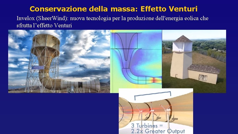 Conservazione della massa: Effetto Venturi Invelox (Sheer. Wind): nuova tecnologia per la produzione dell'energia Conservazione della massa: Effetto Venturi Invelox (Sheer. Wind): nuova tecnologia per la produzione dell'energia
