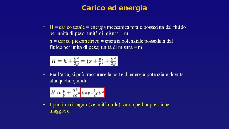 Carico ed energia • H = carico totale = energia meccanica totale posseduta dal Carico ed energia • H = carico totale = energia meccanica totale posseduta dal