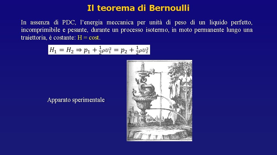 Il teorema di Bernoulli In assenza di PDC, l’energia meccanica per unità di peso Il teorema di Bernoulli In assenza di PDC, l’energia meccanica per unità di peso