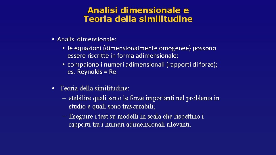 Analisi dimensionale e Teoria della similitudine • Analisi dimensionale: • le equazioni (dimensionalmente omogenee) Analisi dimensionale e Teoria della similitudine • Analisi dimensionale: • le equazioni (dimensionalmente omogenee)