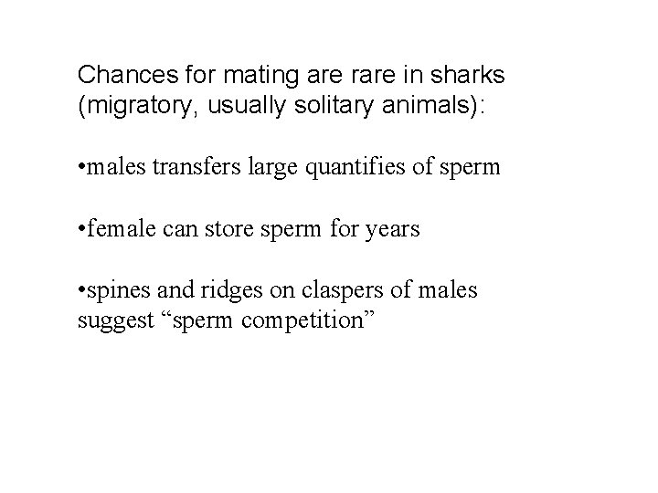 Chances for mating are rare in sharks (migratory, usually solitary animals): • males transfers