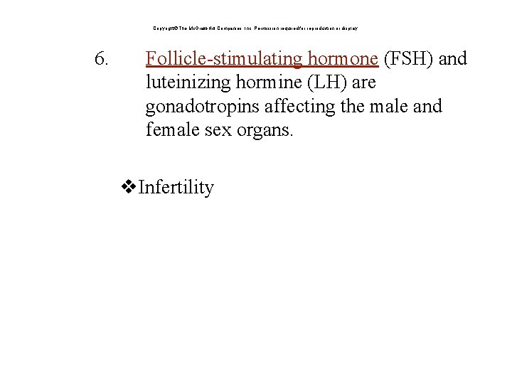 Copyright The Mc. Graw-Hill Companies, Inc. Permission required for reproduction or display. 6. Follicle-stimulating