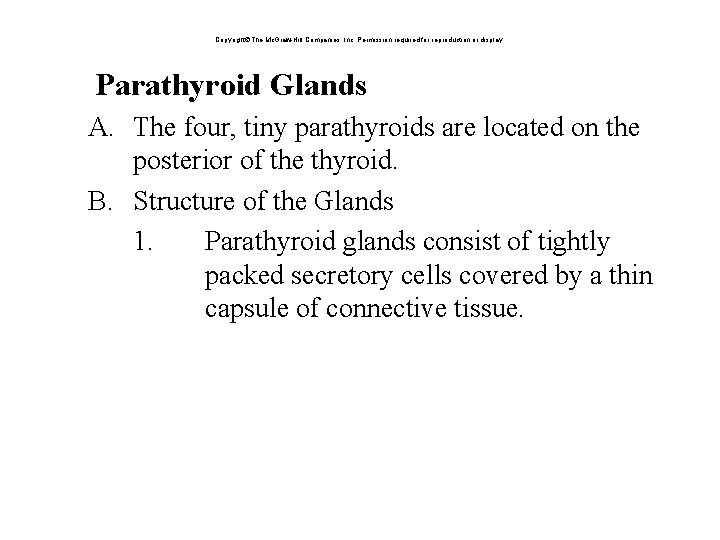 Copyright The Mc. Graw-Hill Companies, Inc. Permission required for reproduction or display. Parathyroid Glands